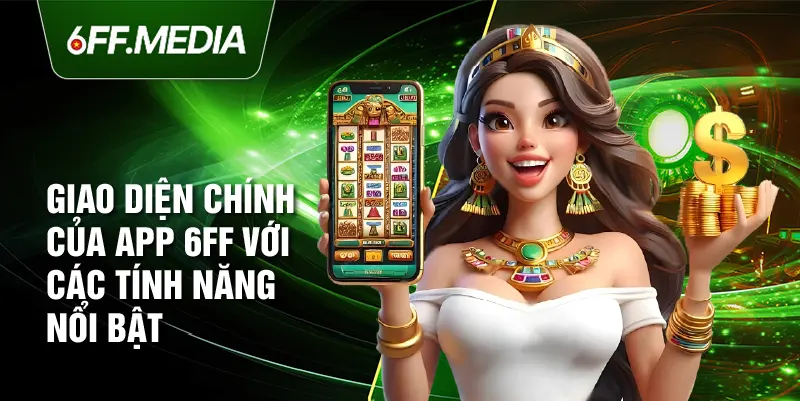 Giao diện chính của app 6FF với các tính năng nổi bật