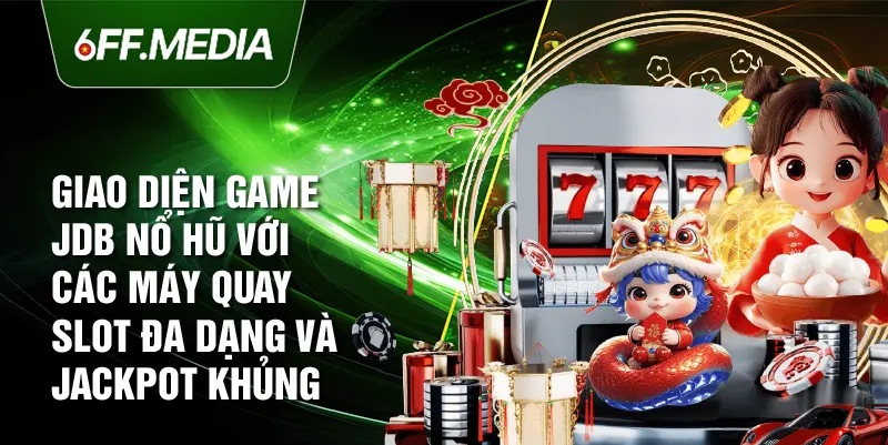 Giao diện game JDB Nổ Hũ với các máy quay slot đa dạng và jackpot khủng