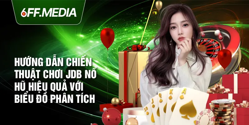 Hướng dẫn chiến thuật chơi JDB Nổ Hũ hiệu quả với biểu đồ phân tích