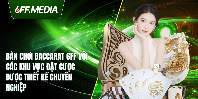 Bàn chơi Baccarat 6FF với các khu vực đặt cược được thiết kế chuyên nghiệp