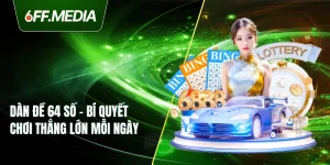 Dàn Đề 64 Số – Bí Quyết Chơi Thắng Lớn Mỗi Ngày