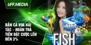 Bắn Cá Vua Hải Tặc – Hoàn Trả Tiền Đặt Cược Lên Đến 3%
