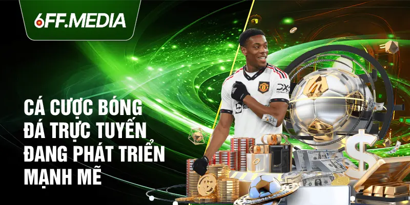Cá cược bóng đá trực tuyến đang phát triển mạnh mẽ