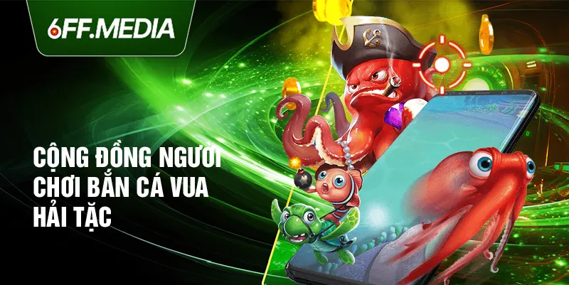 Cộng đồng người chơi bắn cá vua hải tặc