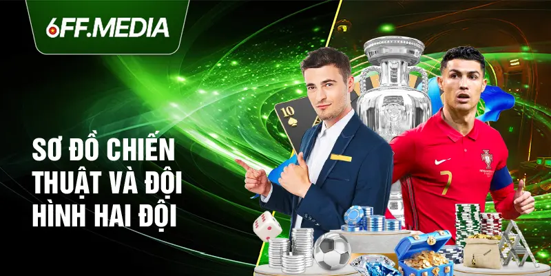 Sơ đồ chiến thuật và đội hình hai đội