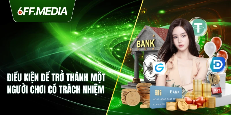 Điều kiện để trở thành một người chơi có trách nhiệm