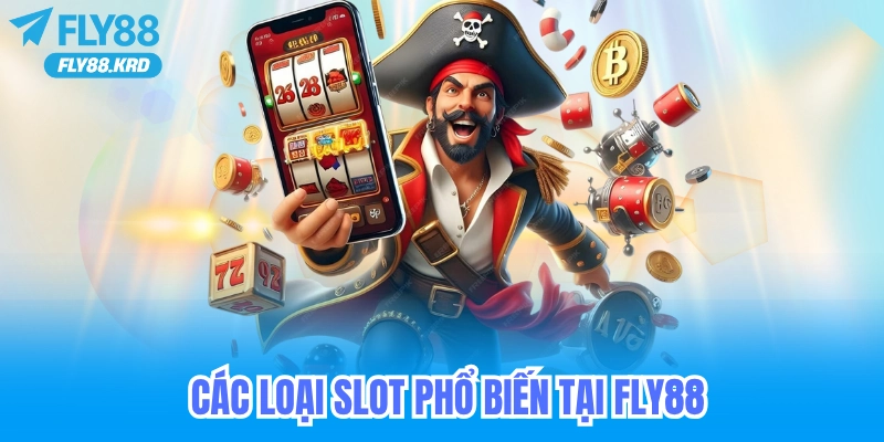 các loại game slot phổ biến tại nhà cái fly88 