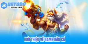 giới thiệu về game bắn cá bet88