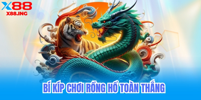 bí kíp chơi rồng hổ