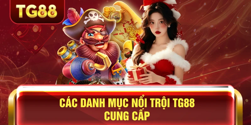 Các danh mục game casino nổi trội tại tg88