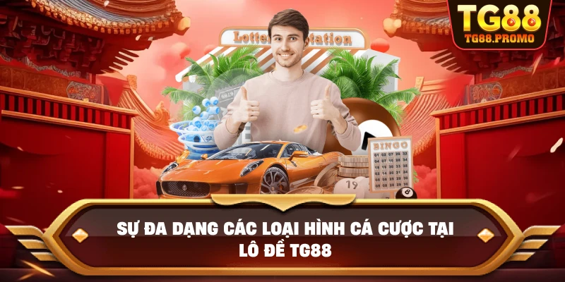Sự đa dạng các loại hình cá cược tại Lô đề TG88
